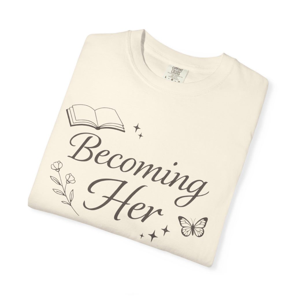 Becoming Her T-shirt | Inspirational Quote, Book & Butterfly Design